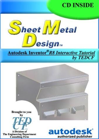 Sheet Metal Design: Autodesk Inventor 8 Interactive Tutorial by TEDCF