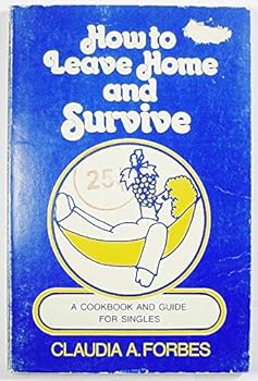 Paperback How to Leave Home and Survive: A Cookbook and Guide for Singles Book