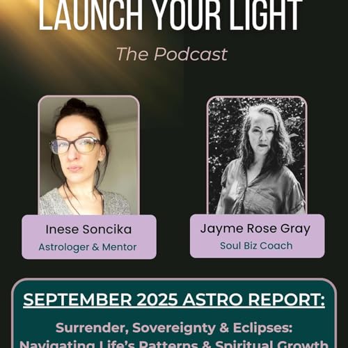 『Ep 72. September 2025 Astro Report: Surrender, Sovereignty & Eclipses: Navigating Life’s Patterns & Spiritual Growth』のカバーアート