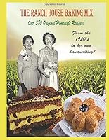 The Ranch House Baking Mix: The Original Home - Style Cookbook 1521837511 Book Cover