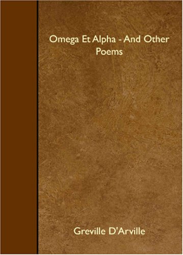 Omega Et Alpha - And Other Poems: D'Arville, Greville: 9781408636589 ...