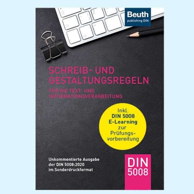 Schreib- und Gestaltungsregeln für die Text- und Informationsverarbeitung: Unkommentierte Ausgabe der DIN 5008:2020 im Sonderdruckformat inkl. E-Learning zur Prüfungsvorbereitung (DIN Media Praxis)