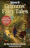 Grimms' Fairy Tales: English - Spanish Dual Language Edition: Volume III (Grimms' Fairy Tales: English - Spanish Dual Language Series Book 3)
