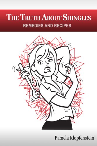 The Truth About Shingles: Remedies And Recipes The Truth About Shingles: Remedies And Recipes