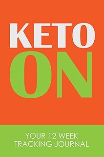 Keto On: Your 12 Week Tracking Journal: For The Ketogenic Diet