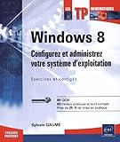 Windows 8: Configurez et administrez votre système d'exploitation (exercices et corrigés)