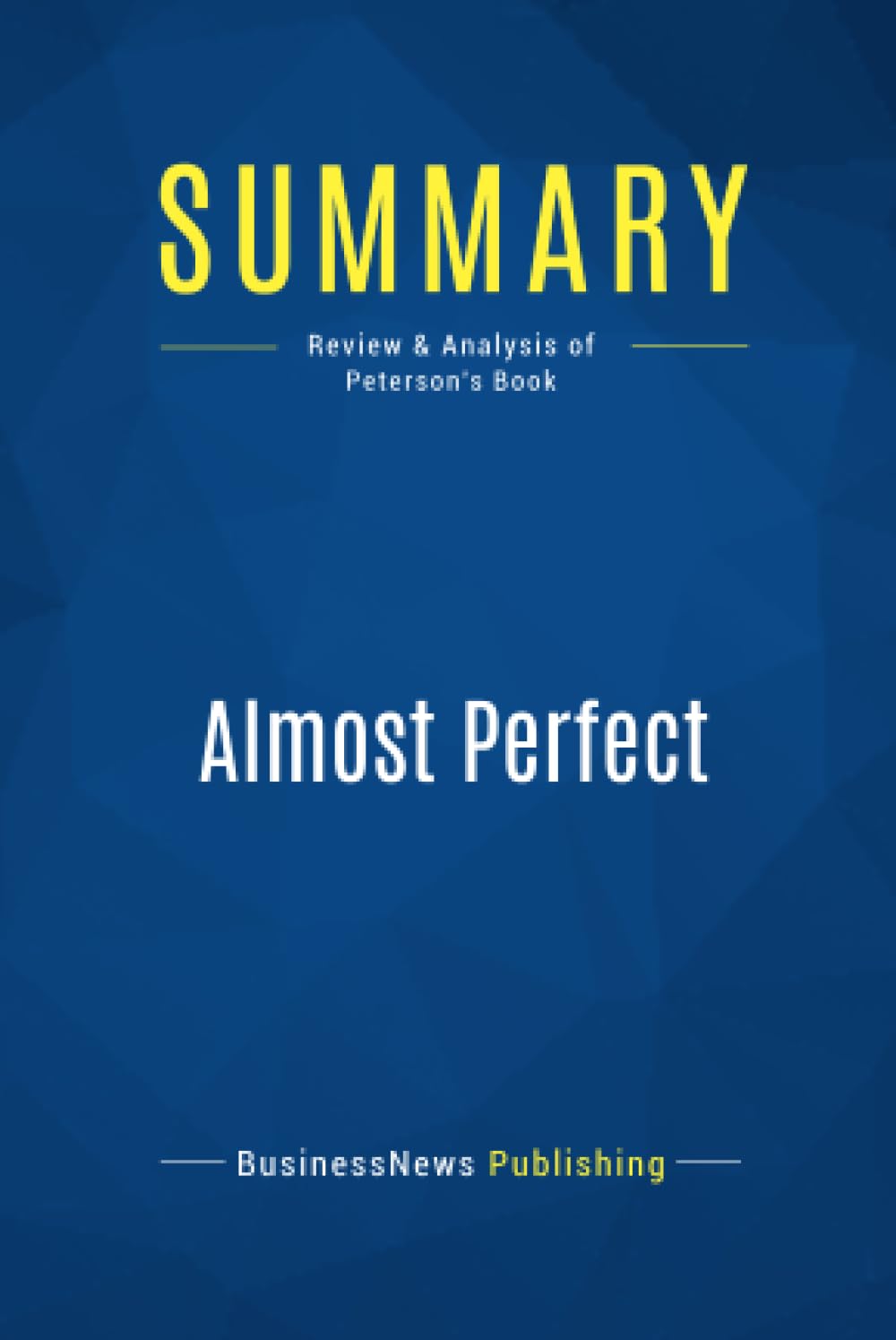 Buy Summary: Almost Perfect: Review and Analysis of Peterson's Book — BookShops.in