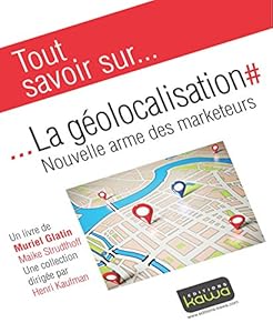 Couverture du livre de Tout savoir sur... La géolocalisation: Nouvelle arme des marketeurs