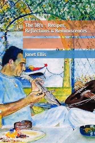 The 3R's - Recipes, Reflections & Reminiscences