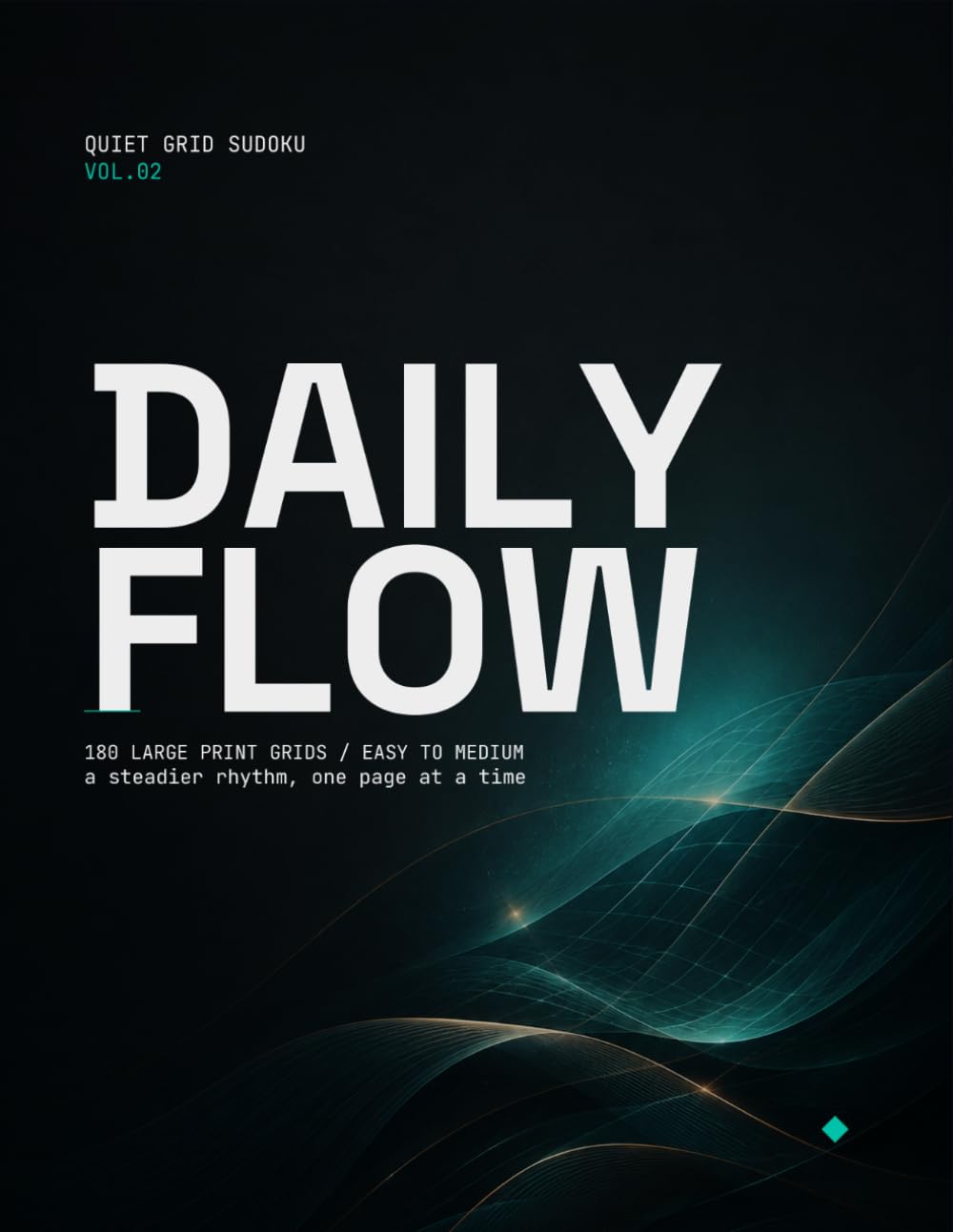 Quiet Grid Sudoku VOL.02: DAILY FLOW: 180 LARGE PRINT GRIDS EASY TO MEDIUM