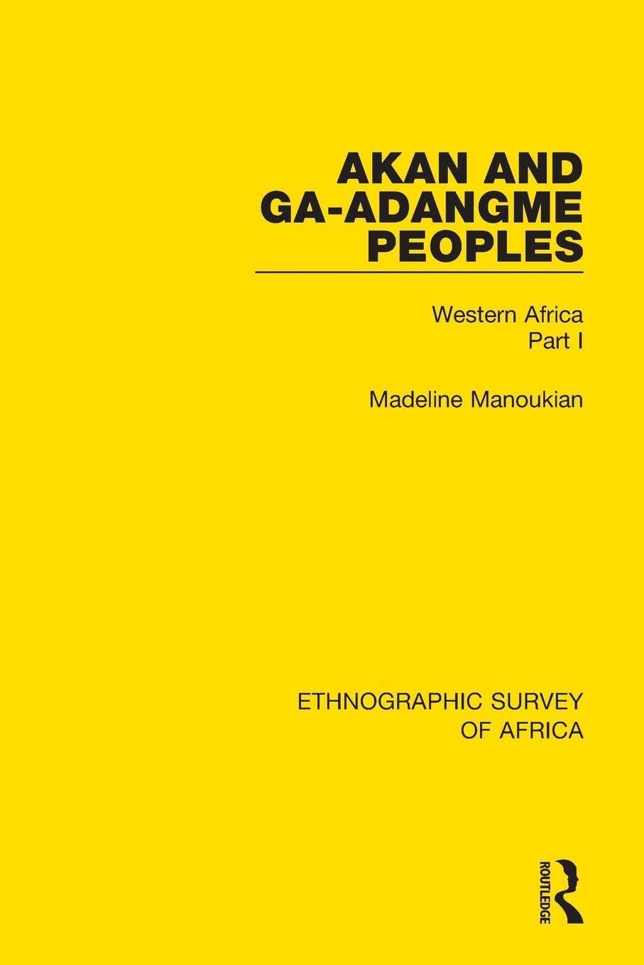 Akan and Ga-Adangme Peoples: Western Africa Part I: 1 (Ethnographic Survey of Africa)