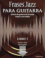 Frases Jazz para guitarra: 25 licks de guitarra de la escala mayor y sus modos (Spanish Edition) 1912135914 Book Cover