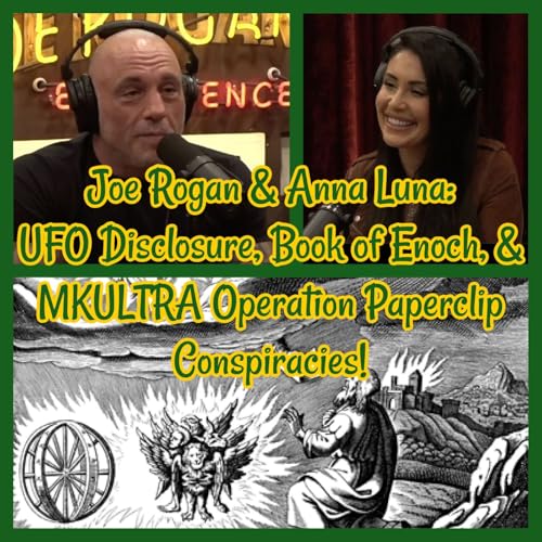 Joe Rogan & Anna Luna: UFO Disclosure, Book of Enoch, & MKULTRA Operation Paperclip Conspiracies! cover art