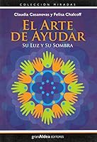 El arte de ayudar, su luz y su sombra 9871301219 Book Cover