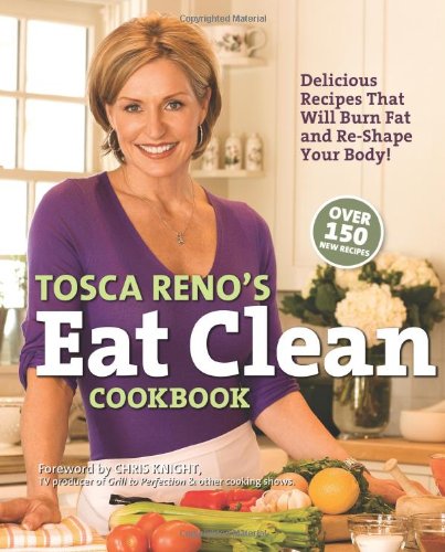 Cover of Tosca Reno's Eat Clean Cookbook: Delicious Recipes That Will Burn Fat and Re-Shape Your Body!