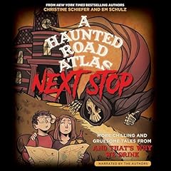 A Haunted Road Atlas: Next Stop Audiobook By Christine Schiefer, Em Schulz cover art