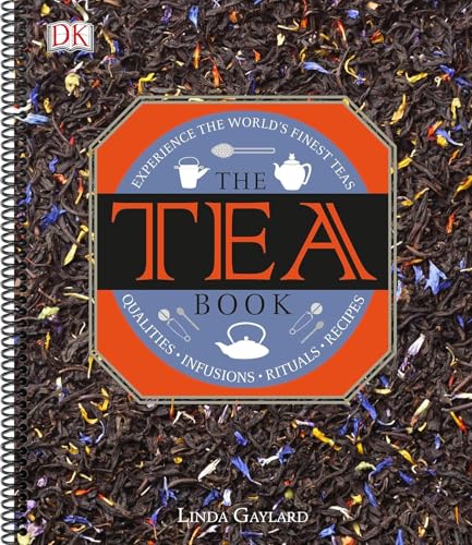 The Tea Book: Experience the World's Finest Teas, Qualities, Infusions,