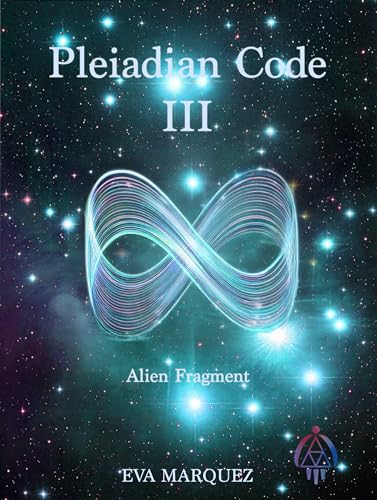 Pleiadian Code III: Alien Fragment (English Edition)