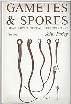 Hardcover Gametes and Spores: Ideas about Sexual Reproduction, 1750-1914 Book