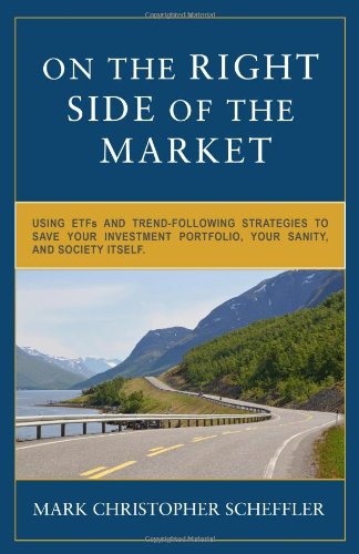 On the Right Side of the Market: Using ETFs and Trend-Following Strategies to Save Your Investment Portfolio