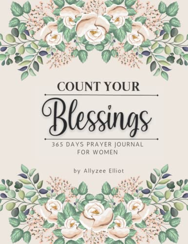 365 Days Prayer Journal For Women: 52 Week Bible Scripture, Faith Based Prompts For Guided Prayer