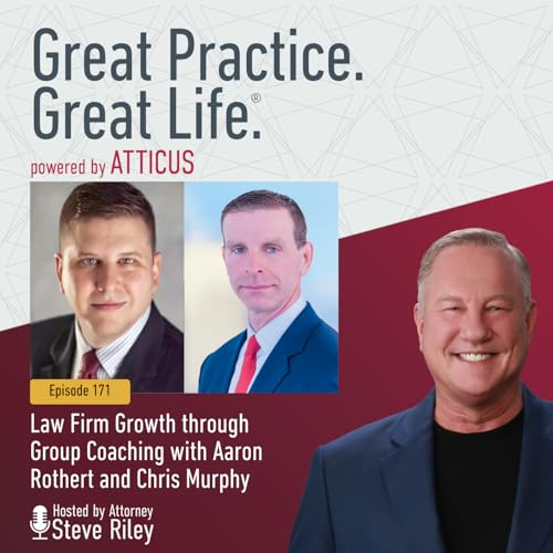 Law Firm Growth through Group Coaching with Aaron Rothert and Chris Murphy | Ep. 171