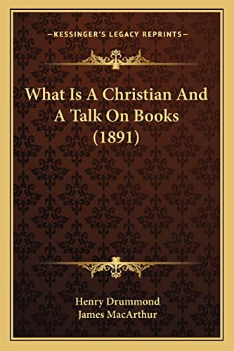 What Is A Christian And A Talk On Books (1891)
