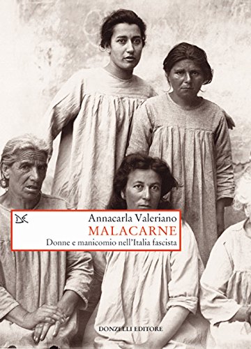 Malacarne. Donne e manicomio nell'Italia fascist