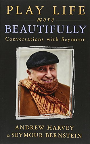 Play Life More Beautifully: Conversations with Seymour
