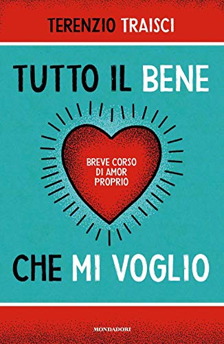 Tutto il bene che mi voglio. Breve corso di amor...