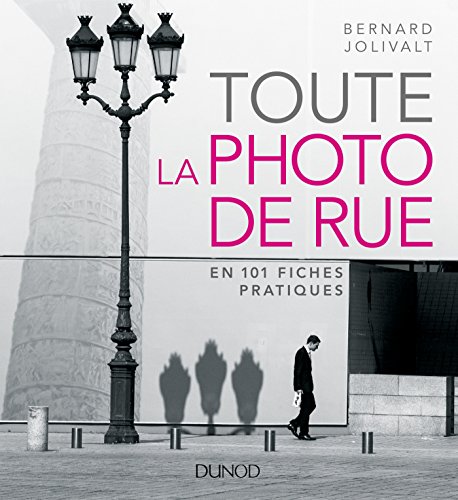Télécharger Toute la photo de rue : en 101 fiches pratiques (Hors Collection) Livre PDF Gratuit