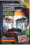 La contrarrevolucion cubana en Puerto Rico y el caso de Carlos Mu&Atilde;&plusmn;iz Varela