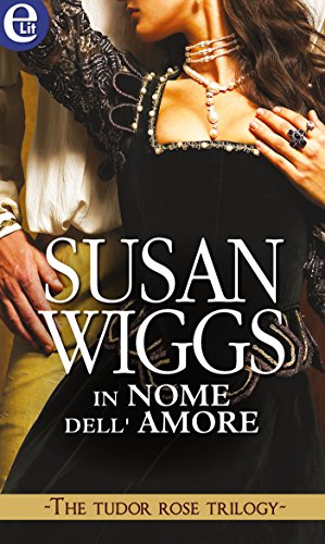 In nome dell'amore (eLit) (The Tudor Rose Trilogy