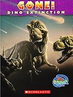 Gone!: Dino Extinction 0439838789 Book Cover