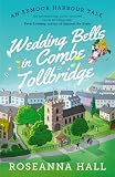 Wedding Bells in Combe Tollbridge: a cosy and heart-warming escapist read