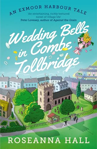 Wedding Bells in Combe Tollbridge: a cosy and heart-warming escapist read