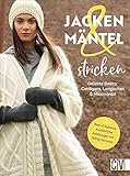  Stricken: Jacken und Mäntel stricken. Geliebte Basics: Cardigans, Longjacken und Maximäntel. Ausführliche Strickanleitungen für beliebte Basic-Teile.