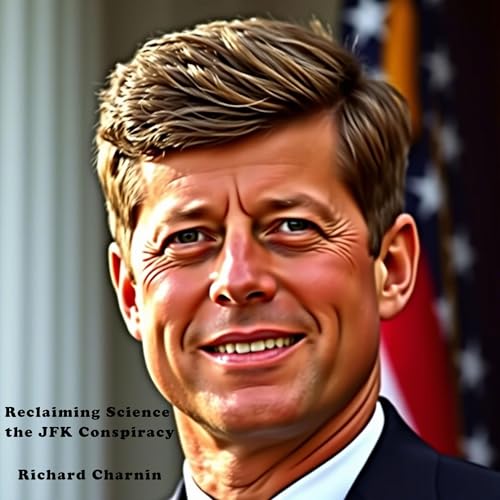 Reclaiming Science: The JFK Conspiracy by Richard Charnin episode artwork