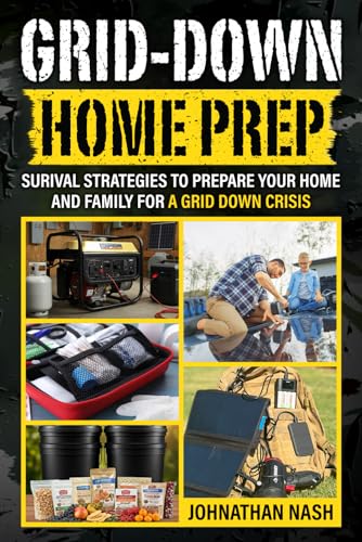 Grid-Down Home-Prep: Survival Strategies to Prepare Your Home and Family for a Grid Down Crisis image 2