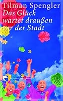 Das Glück wartet draußen vor der Stadt. Reportagen und Erzählungen aus China. 3442761190 Book Cover