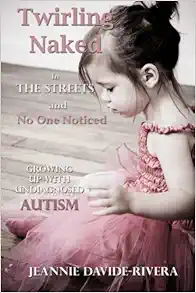 Twirling Naked in the Streets and No One Noticed: Growing Up With Undiagnosed Autism book cover