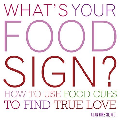What's Your Food Sign?: How to Use the Foods Clues to Find Lasting Love What's Your Food Sign?: How to Use the Foods Clues to Find Lasting Love