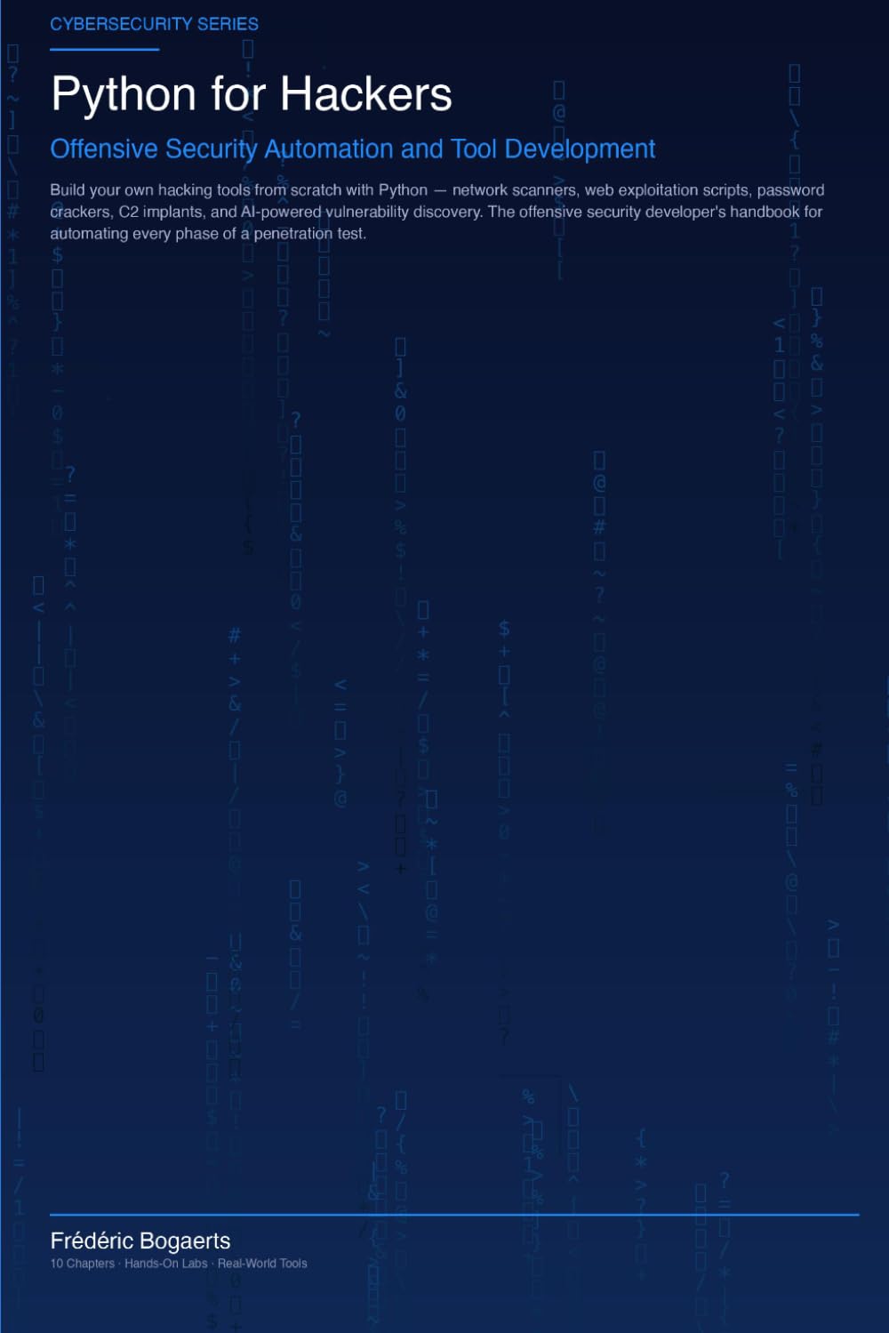 Python for Hackers: Offensive Security Automation and Tool Development (H4ck!ng - The Blue Books)