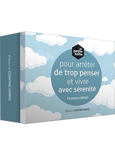 La petite boîte pour arrêter de trop penser et vivre avec sérenité