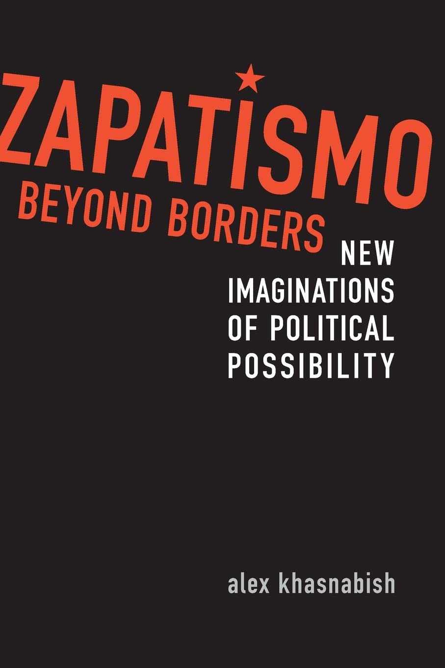 Zapatismo Beyond Borders: New Imaginations of Political Possibility