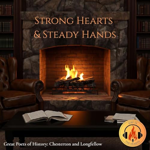 Great Poets of History: Chesterton and Longfellow | Fire in the Hearth (Ep. 28)