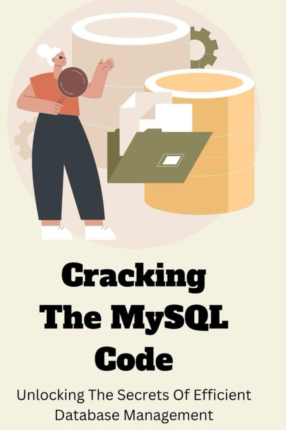 Cracking The MySQL Code: Unlocking The Secrets Of Efficient Database Management