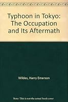 Typhoon in Tokyo: The Occupation and Its Aftermath 0374985723 Book Cover