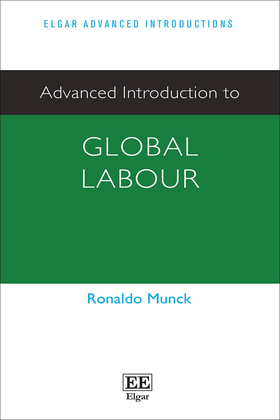 Advanced Introduction to Global Labour (Elgar Advanced Introductions series)