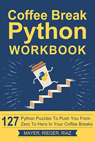 Coffee Break Python Workbook: 127 Python Puzzles to Push You from Zero to Hero in Your Coffee Breaks